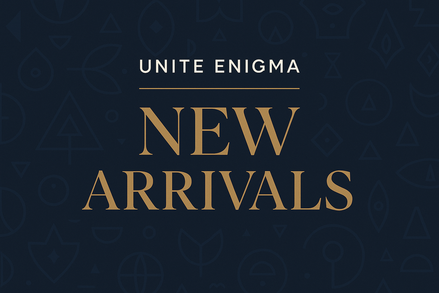 Unite Enigma - New Arrivals